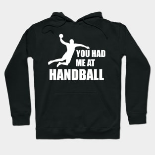 Handball Player - You had me at handball w Hoodie